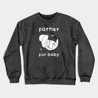 Father of a Fur Baby - White Print Crewneck Sweatshirt